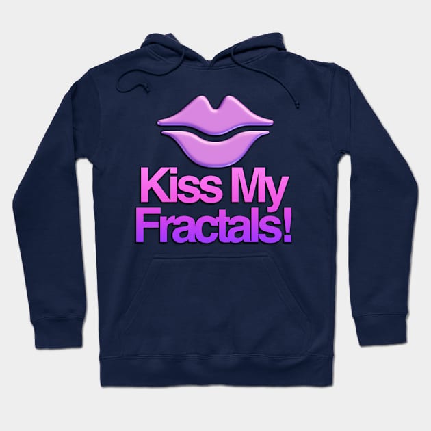 Kiss My Fractals Hoodie by TakeItUponYourself